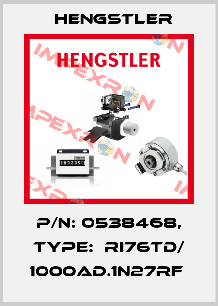 P/N: 0538468, Type:  RI76TD/ 1000AD.1N27RF  Hengstler