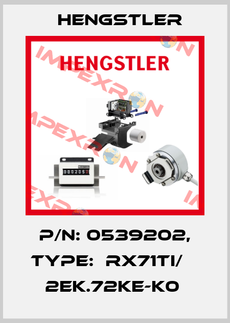 P/N: 0539202, Type:  RX71TI/    2EK.72KE-K0  Hengstler