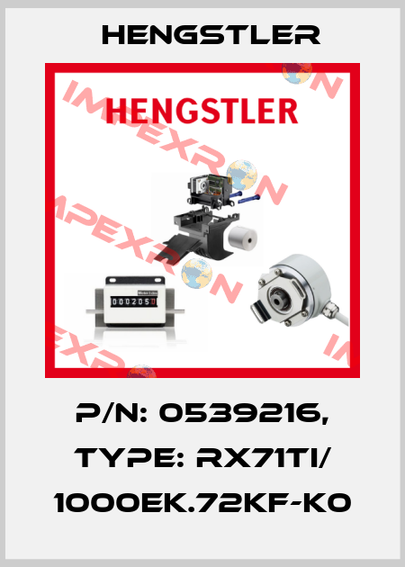 p/n: 0539216, Type: RX71TI/ 1000EK.72KF-K0 Hengstler