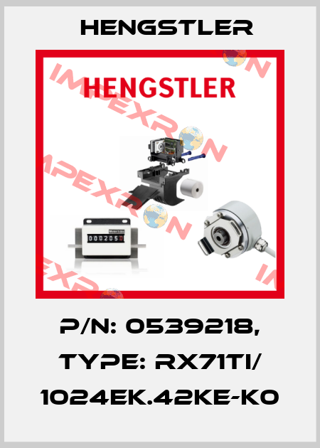p/n: 0539218, Type: RX71TI/ 1024EK.42KE-K0 Hengstler
