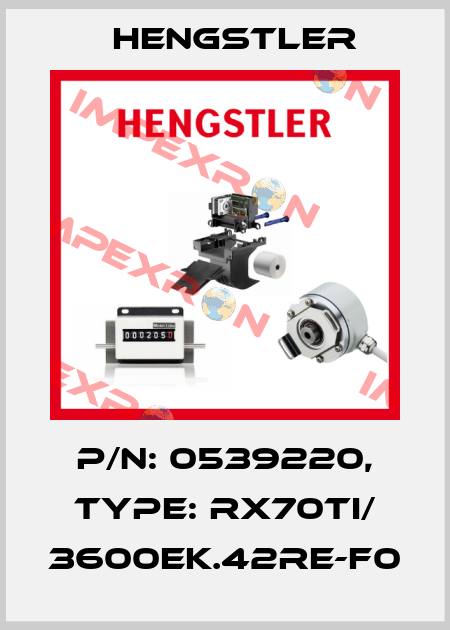 p/n: 0539220, Type: RX70TI/ 3600EK.42RE-F0 Hengstler