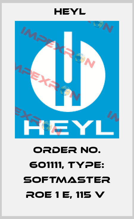 Order No. 601111, Type: SOFTMASTER ROE 1 E, 115 V  Heyl