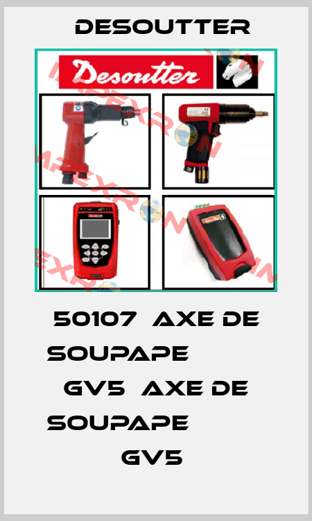 50107  AXE DE SOUPAPE           GV5  AXE DE SOUPAPE           GV5  Desoutter