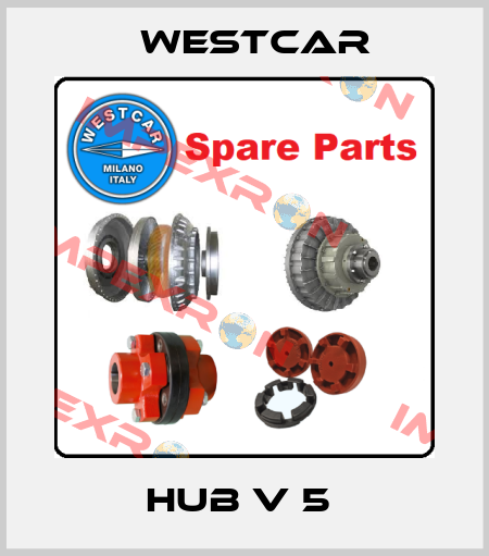 Hub V 5  Westcar