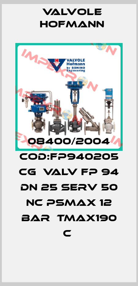 08400/2004 COD:FP940205 CG  VALV FP 94 DN 25 SERV 50 NC PSMAX 12 BAR  TMAX190 C  Valvole Hofmann