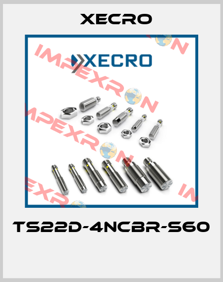 TS22D-4NCBR-S60  Xecro