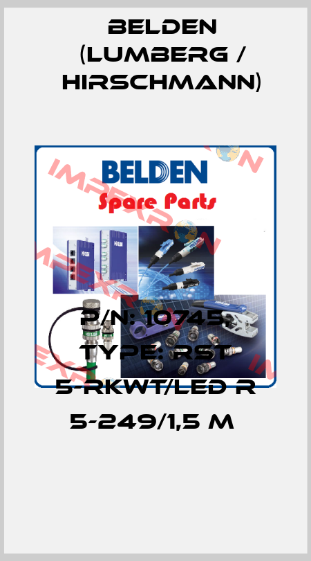 P/N: 10745, Type: RST 5-RKWT/LED R 5-249/1,5 M  Belden (Lumberg / Hirschmann)