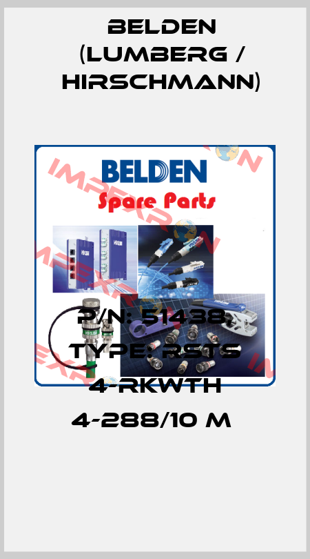 P/N: 51438, Type: RSTS 4-RKWTH 4-288/10 M  Belden (Lumberg / Hirschmann)