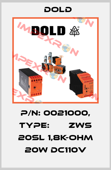 p/n: 0021000, Type:       ZWS 20SL 1,8K-OHM 20W DC110V Dold