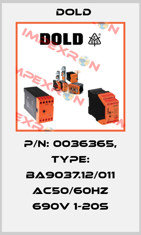 p/n: 0036365, Type: BA9037.12/011 AC50/60HZ 690V 1-20S Dold