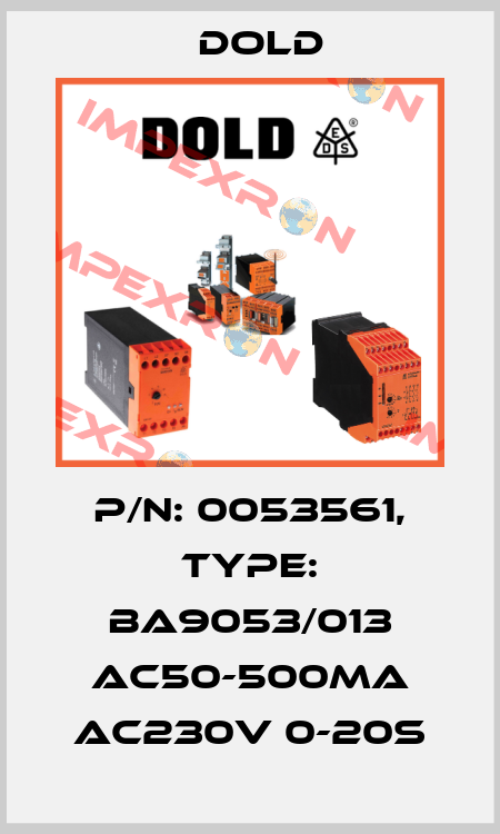 p/n: 0053561, Type: BA9053/013 AC50-500mA AC230V 0-20S Dold