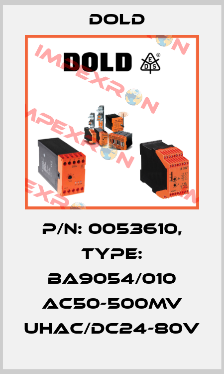 p/n: 0053610, Type: BA9054/010 AC50-500MV UHAC/DC24-80V Dold