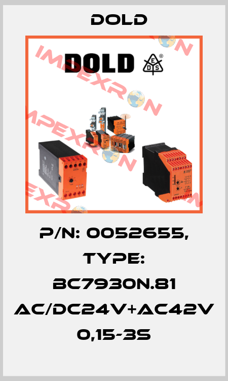 p/n: 0052655, Type: BC7930N.81 AC/DC24V+AC42V 0,15-3S Dold