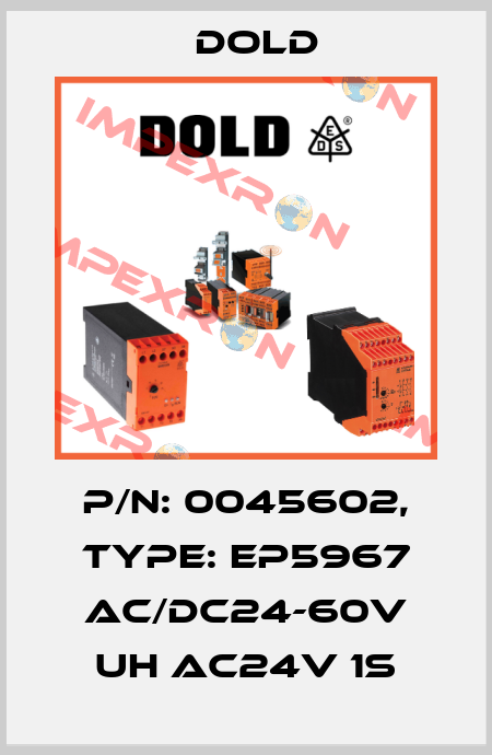 p/n: 0045602, Type: EP5967 AC/DC24-60V UH AC24V 1S Dold