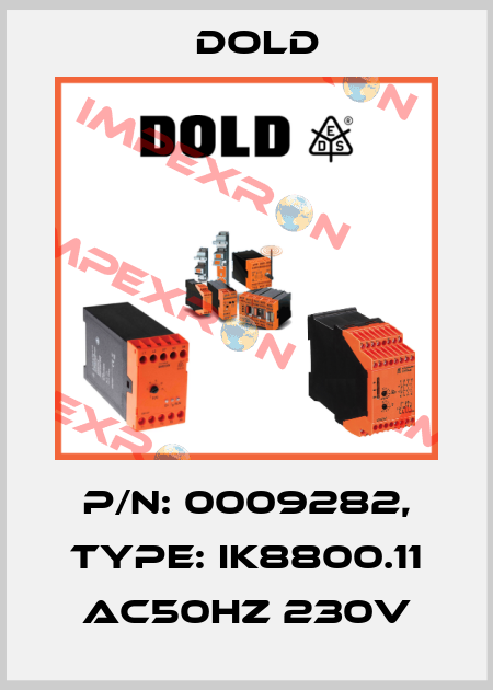 p/n: 0009282, Type: IK8800.11 AC50HZ 230V Dold