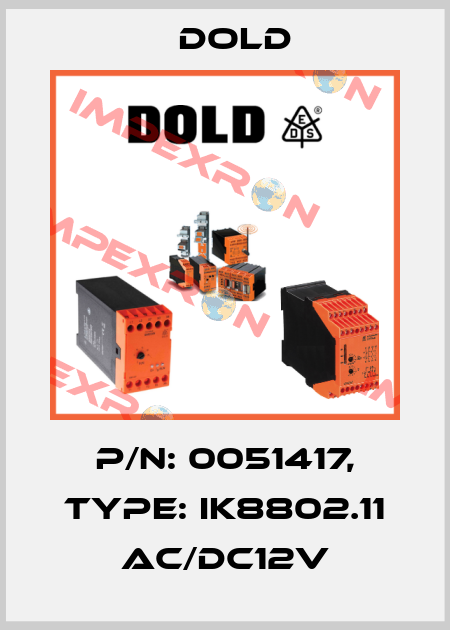 p/n: 0051417, Type: IK8802.11 AC/DC12V Dold