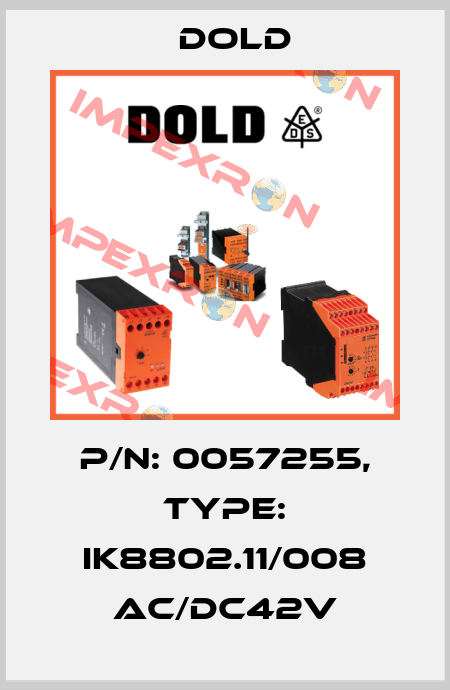 p/n: 0057255, Type: IK8802.11/008 AC/DC42V Dold