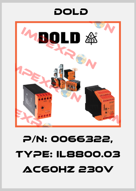 p/n: 0066322, Type: IL8800.03 AC60HZ 230V Dold
