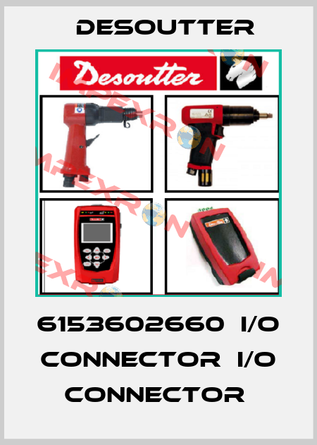 6153602660  I/O CONNECTOR  I/O CONNECTOR  Desoutter
