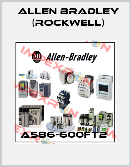 A586-600FT2  Allen Bradley (Rockwell)