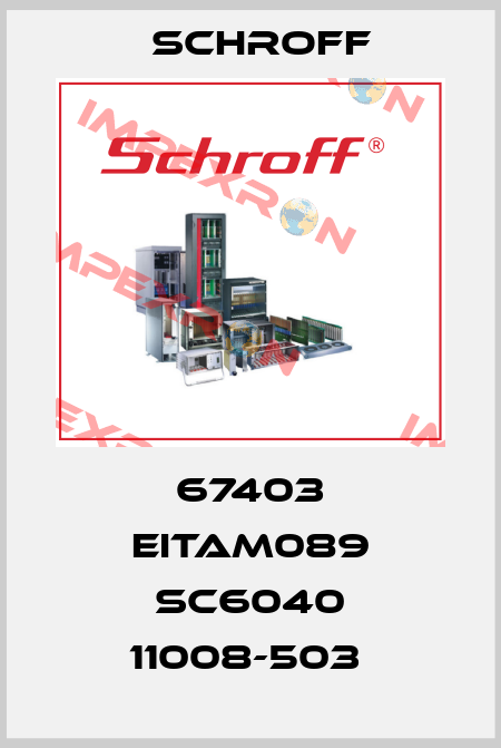 67403 EITAM089 SC6040 11008-503  Schroff