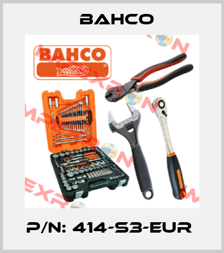 P/N: 414-S3-EUR  Bahco