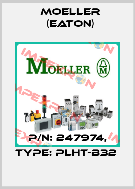 P/N: 247974, Type: PLHT-B32  Moeller (Eaton)