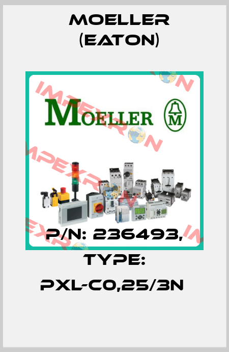 P/N: 236493, Type: PXL-C0,25/3N  Moeller (Eaton)