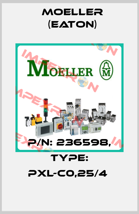 P/N: 236598, Type: PXL-C0,25/4  Moeller (Eaton)