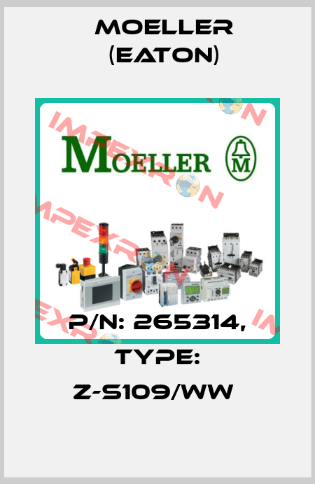 P/N: 265314, Type: Z-S109/WW  Moeller (Eaton)