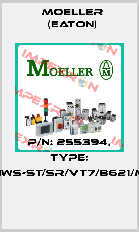 P/N: 255394, Type: NWS-ST/SR/VT7/8621/M  Moeller (Eaton)