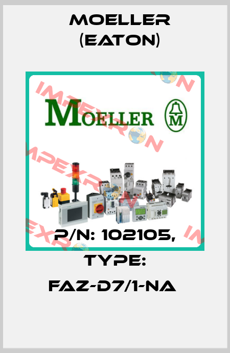 P/N: 102105, Type: FAZ-D7/1-NA  Moeller (Eaton)