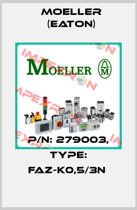 P/N: 279003, Type: FAZ-K0,5/3N  Moeller (Eaton)