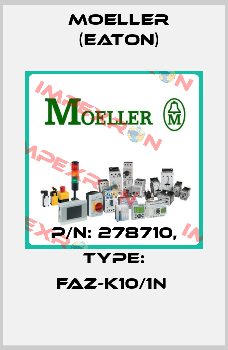 P/N: 278710, Type: FAZ-K10/1N  Moeller (Eaton)