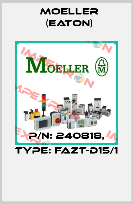 P/N: 240818, Type: FAZT-D15/1  Moeller (Eaton)