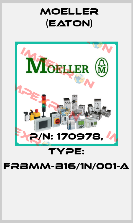 P/N: 170978, Type: FRBMM-B16/1N/001-A  Moeller (Eaton)