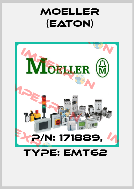 P/N: 171889, Type: EMT62  Moeller (Eaton)