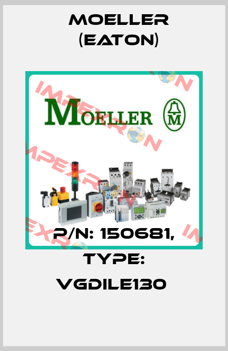 P/N: 150681, Type: VGDILE130  Moeller (Eaton)