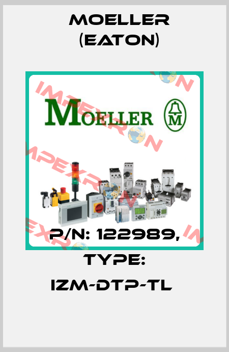 P/N: 122989, Type: IZM-DTP-TL  Moeller (Eaton)