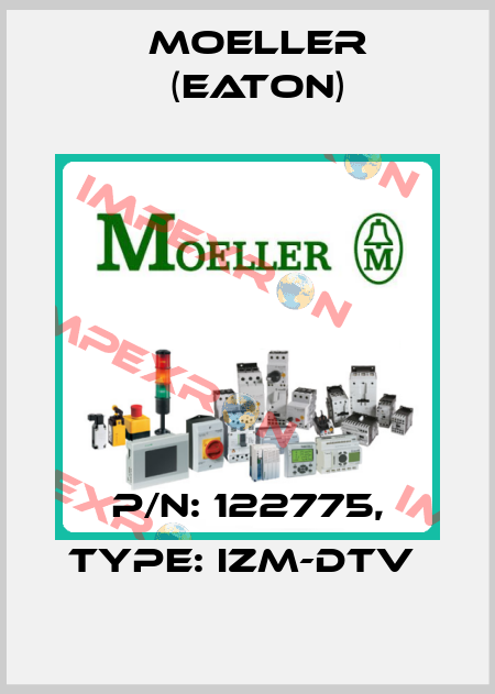 P/N: 122775, Type: IZM-DTV  Moeller (Eaton)