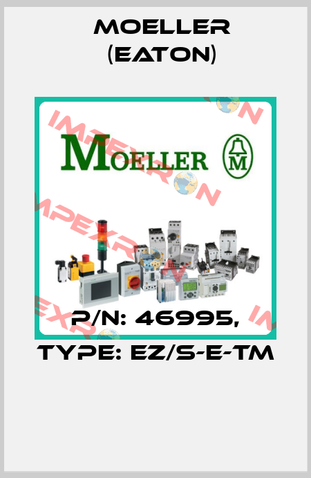 P/N: 46995, Type: EZ/S-E-TM  Moeller (Eaton)