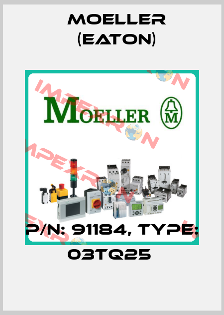 P/N: 91184, Type: 03TQ25  Moeller (Eaton)