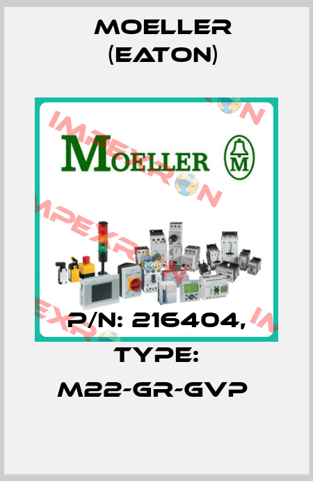 P/N: 216404, Type: M22-GR-GVP  Moeller (Eaton)