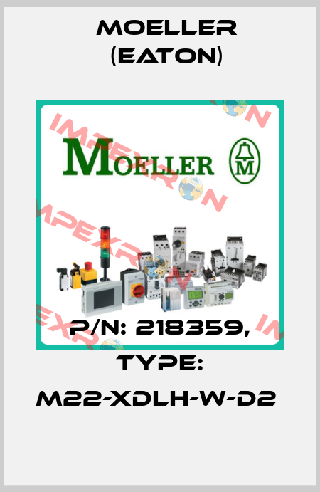P/N: 218359, Type: M22-XDLH-W-D2  Moeller (Eaton)