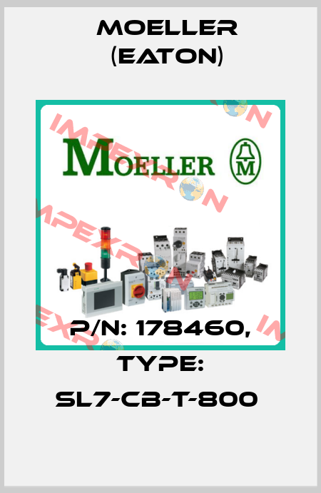 P/N: 178460, Type: SL7-CB-T-800  Moeller (Eaton)