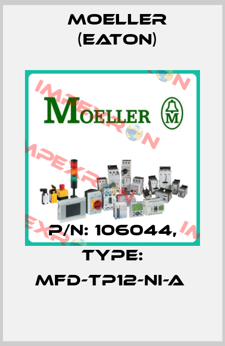 P/N: 106044, Type: MFD-TP12-NI-A  Moeller (Eaton)