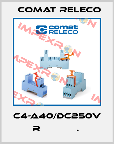 C4-A40/DC250V  R             .  Comat Releco