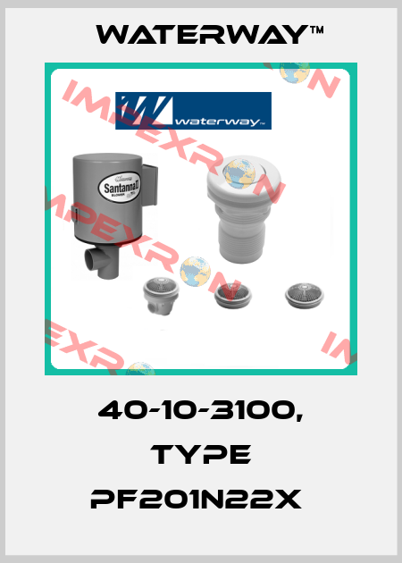 40-10-3100, type PF201N22X  Waterway™
