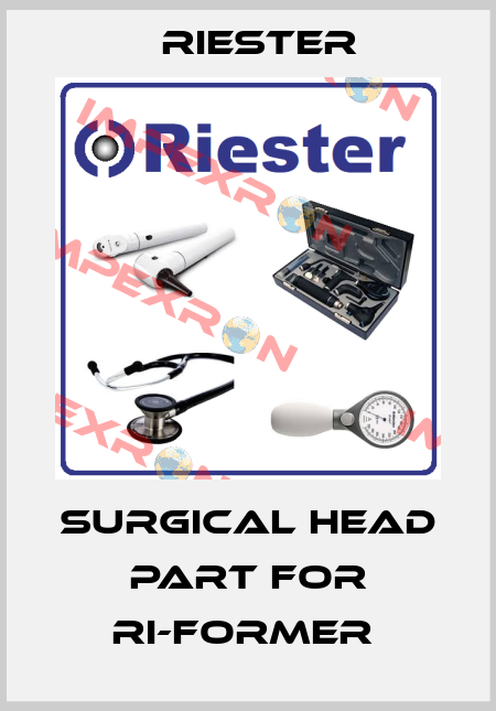 SURGICAL HEAD PART FOR RI-FORMER  Riester