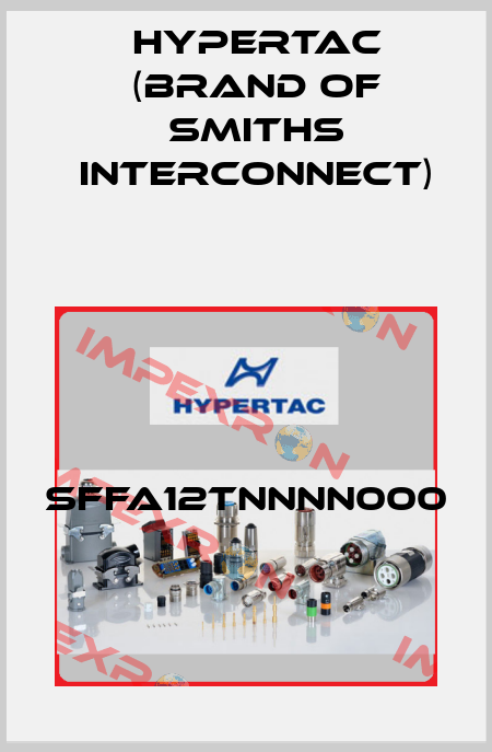 SFFA12TNNNN000 Hypertac (brand of Smiths Interconnect)